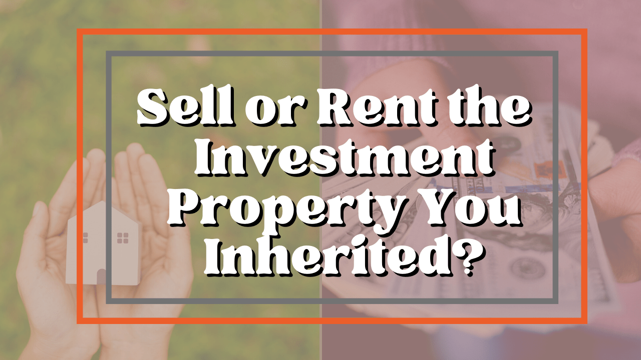 Should You Sell or Rent the Atlanta Investment Property You Inherited? - Article Banner